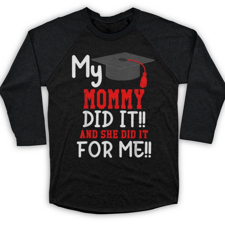 My MOMMY Did It Graduation Shirt Of Kids Nurse Graduation Baseball Raglan Shirt