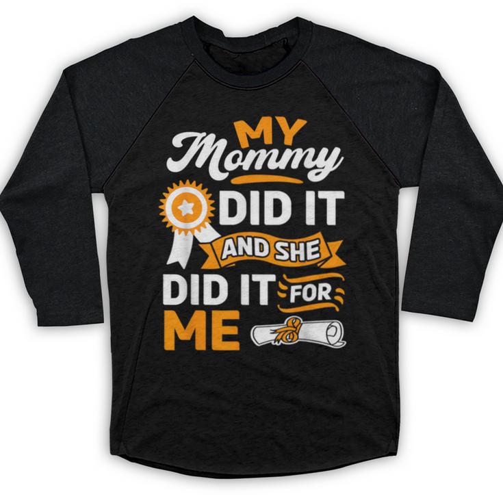 My Mommy Did It And She Did It For Me Graduation Diploma Baseball Raglan Shirt