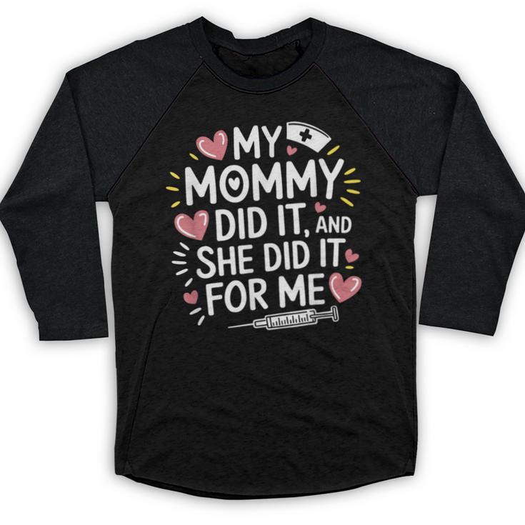 My Mommy Did It And She Did It For Me Graduation Nurse Mom Baseball Raglan Shirt