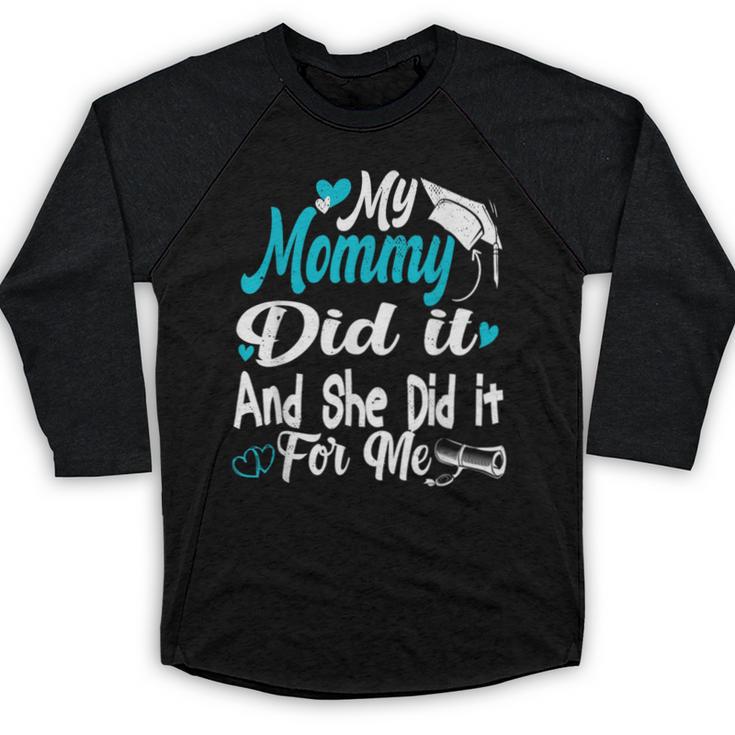My Mommy Did It Tee Graduation Graduated Mom Proud Children Baseball Raglan Shirt
