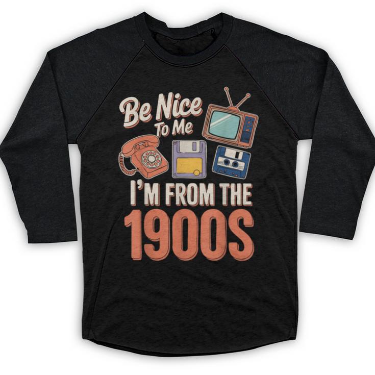 Be Nice To Me I'm From The 1900s Baseball Raglan Shirt