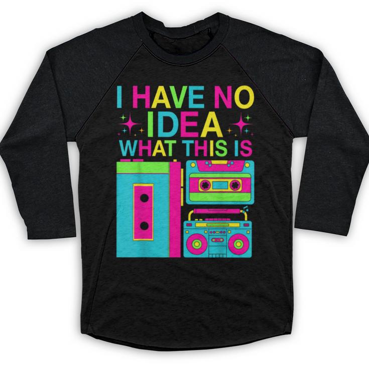 I Have No Idea What This Is Retro 70's 80's 90's Nostalgia Baseball Raglan Shirt
