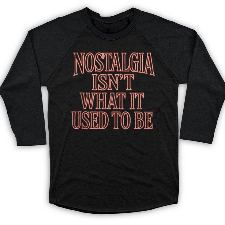 Nostalgia Isn't What It Used To Be Retro 70s 80s Nostalgic Baseball Raglan Shirt