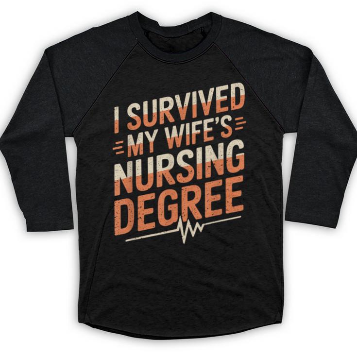Nurse Graduation I Survived My Wife'S Nursing Degree Nurse Baseball Raglan Shirt