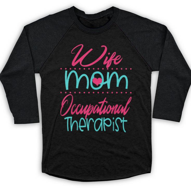 Occupational Therapist OT Therapy Mom Wife Graduation Baseball Raglan Shirt