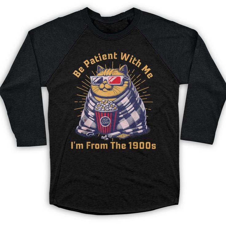 Be Patient I'm From The 1900s 1980s Gen X Millenial Baseball Raglan Shirt