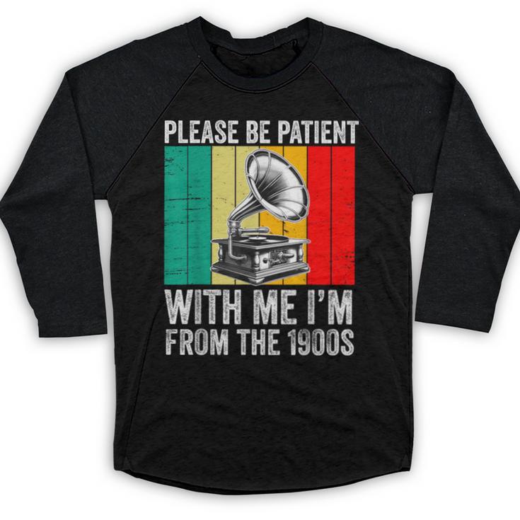 Be Patient With Me I'm From The 1900s Baseball Raglan Shirt