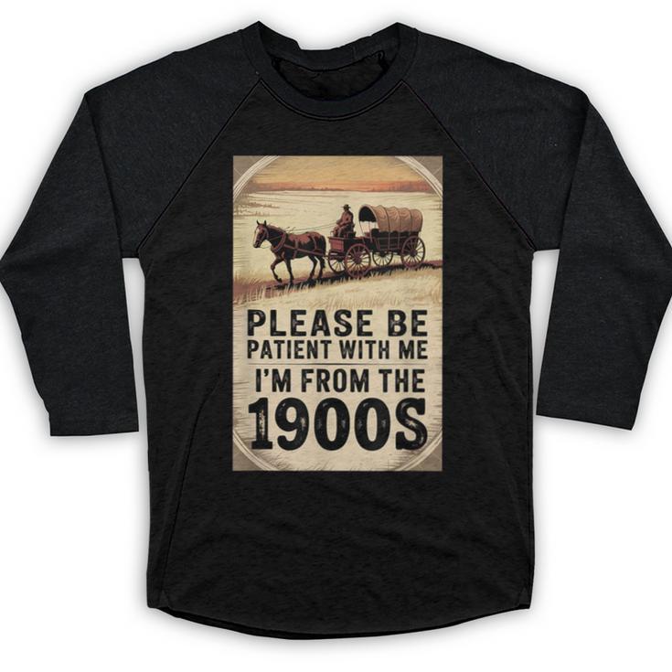 Be Patient With Me I'm From The 1900s Birthday Retirement Baseball Raglan Shirt