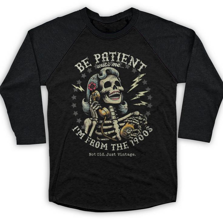Be Patient With Me I'm From The 1900s Skeleton Women Baseball Raglan Shirt