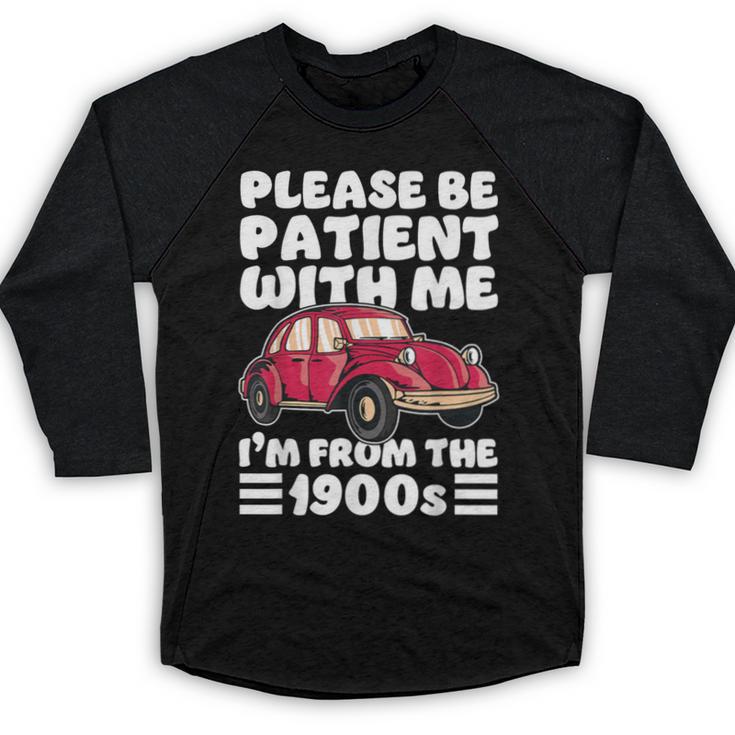 Be Patient With Me I'm From The 1900s Vintage Car Humor Baseball Raglan Shirt