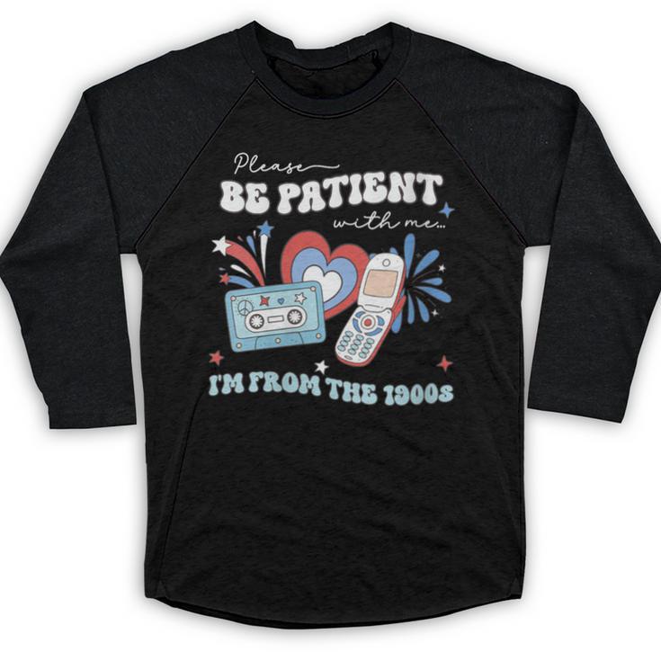 Patriotic Be Patient I'm From The 1900s Fourth Of July USA Baseball Raglan Shirt