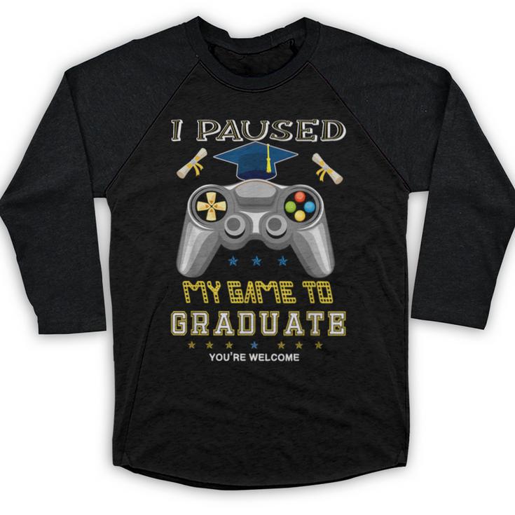 I Paused My Game To Graduate Class Of 2023 Gamer Graduation Baseball Raglan Shirt