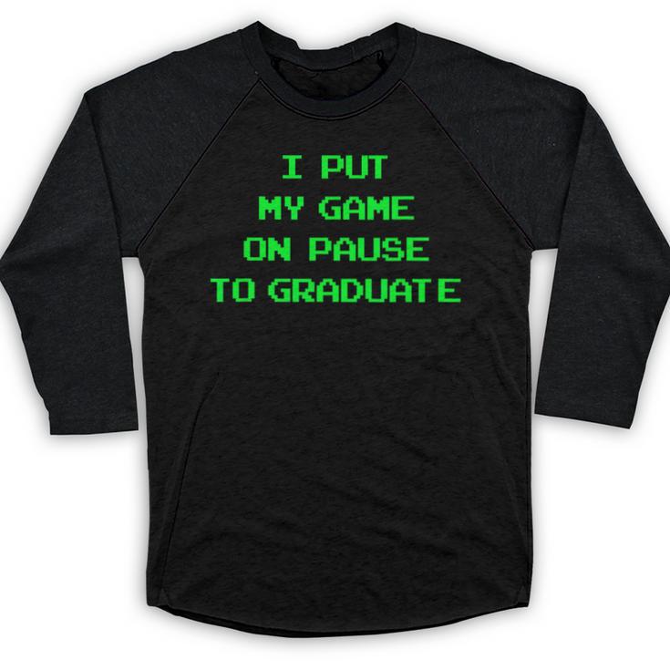 I Paused My Game To Graduate School Graduation Gamer Baseball Raglan Shirt