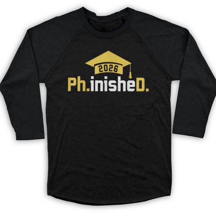 PhD Finished PhinisheD Class Of 2026 Phd Graduation Baseball Raglan Shirt