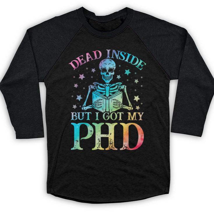 PhD Graduation Dead Inside But i Got My PhD Tie Dye Funny Baseball Raglan Shirt