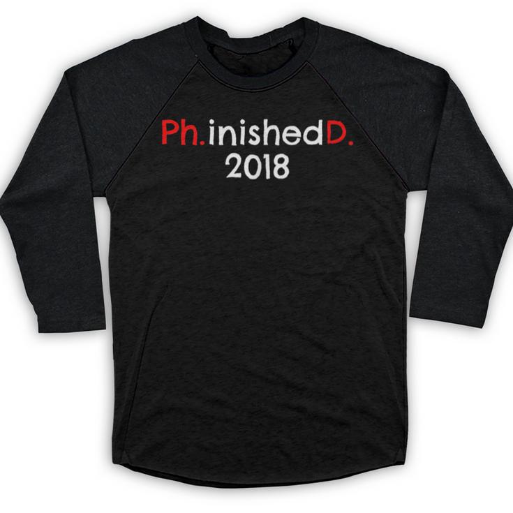 PhD Graduation PhinisheD Finished 2018 Tshirt Baseball Raglan Shirt