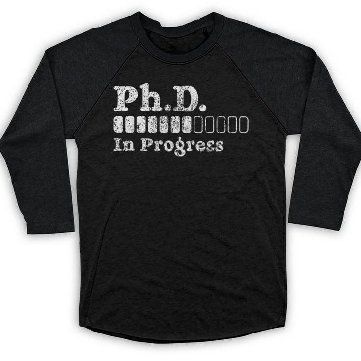 PhD In Progress PhD Doctoral Degree Graduation Doctorate Baseball Raglan Shirt