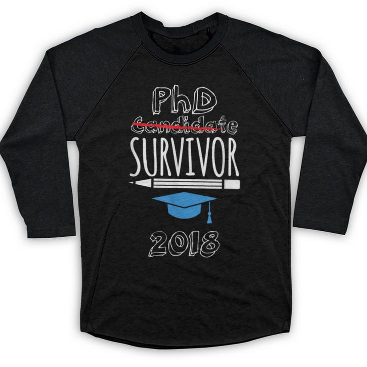 PhD Survivor 2018 Tshirt For PhD Graduates Graduation Gift Baseball Raglan Shirt