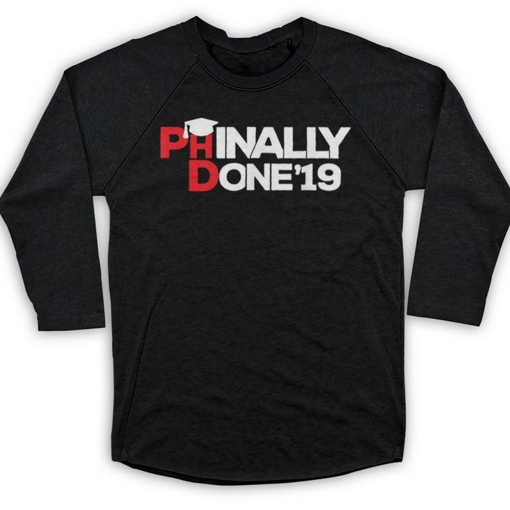 Phinally Done Graduation 2019 Phd Shirt Baseball Raglan Shirt