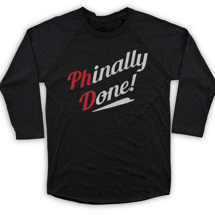 Phinally Done PhD T Shirt Graduation Baseball Raglan Shirt
