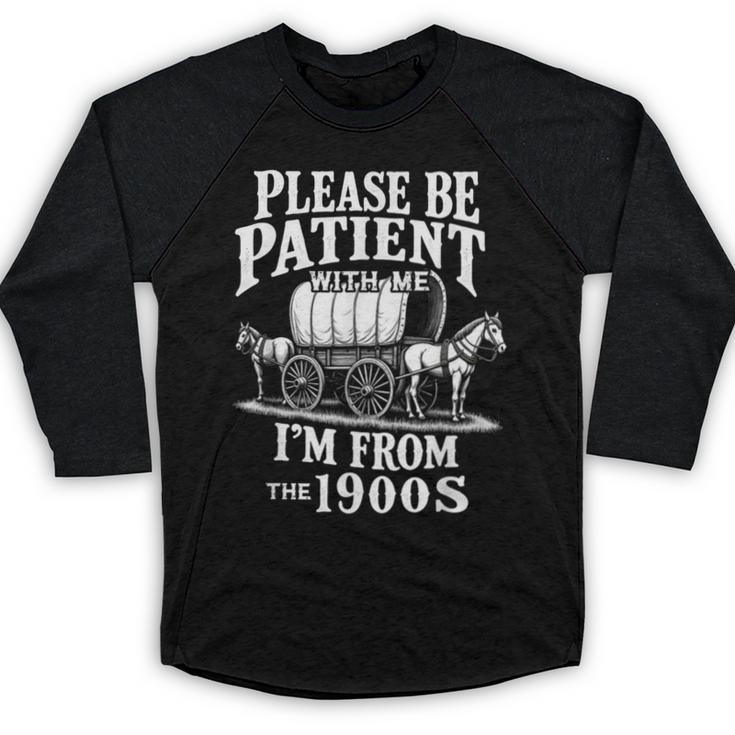 Playful Pace Humor Please Be Patient I'm From The 1900s Baseball Raglan Shirt