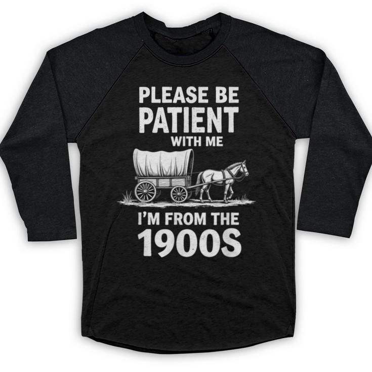Playful Slow Pace Please Be Patient I'm From The 1900s Baseball Raglan Shirt