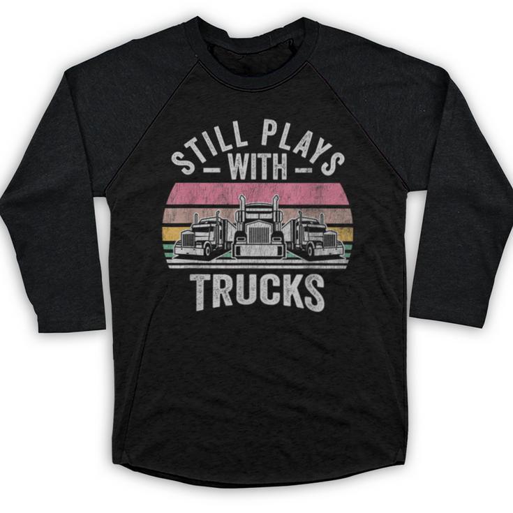 Still Plays With Trucks Nostalgia Classic Baseball Raglan Shirt