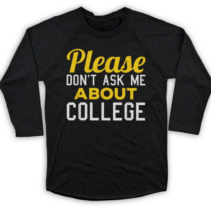 Please Don't Ask Me About College Graduation Tee T-Shirt Baseball Raglan Shirt