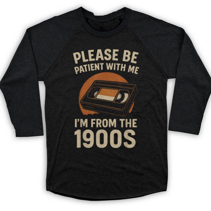 Please Be Patient I'm From The 1900s – Vintage Tape Baseball Raglan Shirt