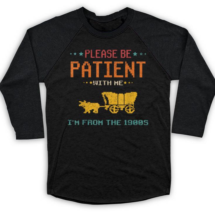 Please Be Patient With Me I'm From The 1900s 2024 Mom Dad Baseball Raglan Shirt