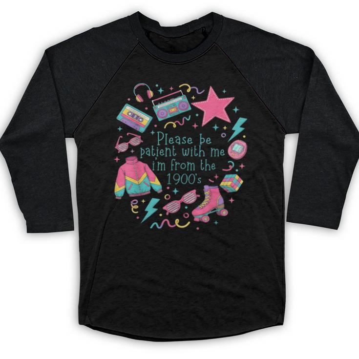 Please Be Patient With Me I'm From The 1900s 90s Women Baseball Raglan Shirt