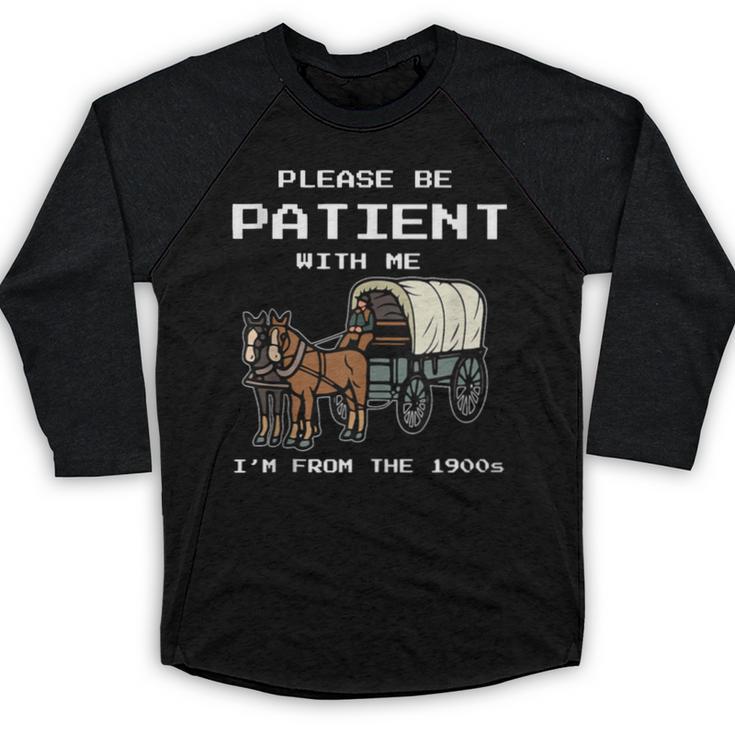 Please Be Patient I'm From The 1900s Amish Wagon & Vintage Baseball Raglan Shirt