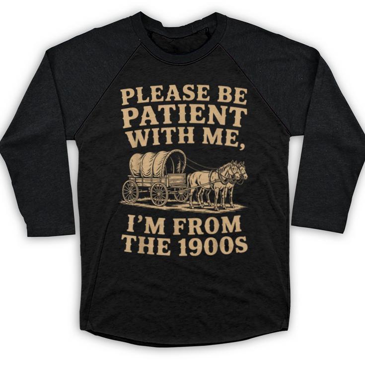 Please Be Patient With Me I'm From The 1900s Art Baseball Raglan Shirt