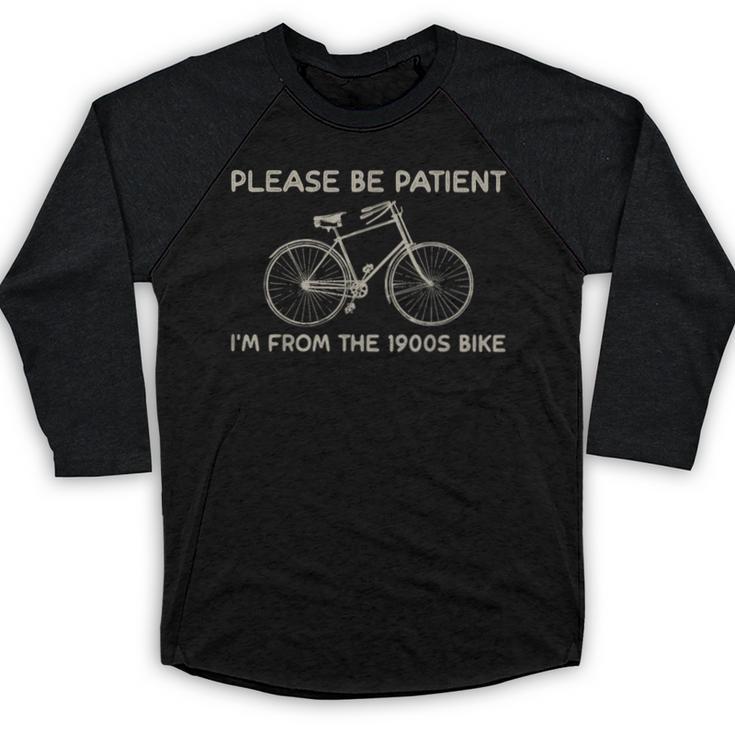 Please Be Patient I'm From The 1900s Bike Baseball Raglan Shirt