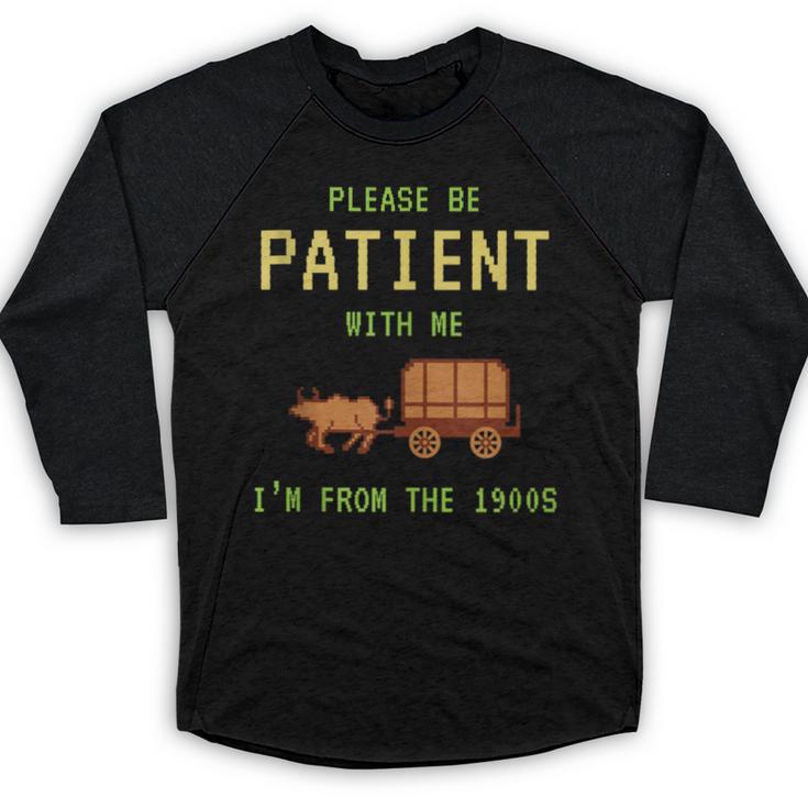 Please Be Patient With Me I'm From The 1900s Born 90s Baseball Raglan Shirt