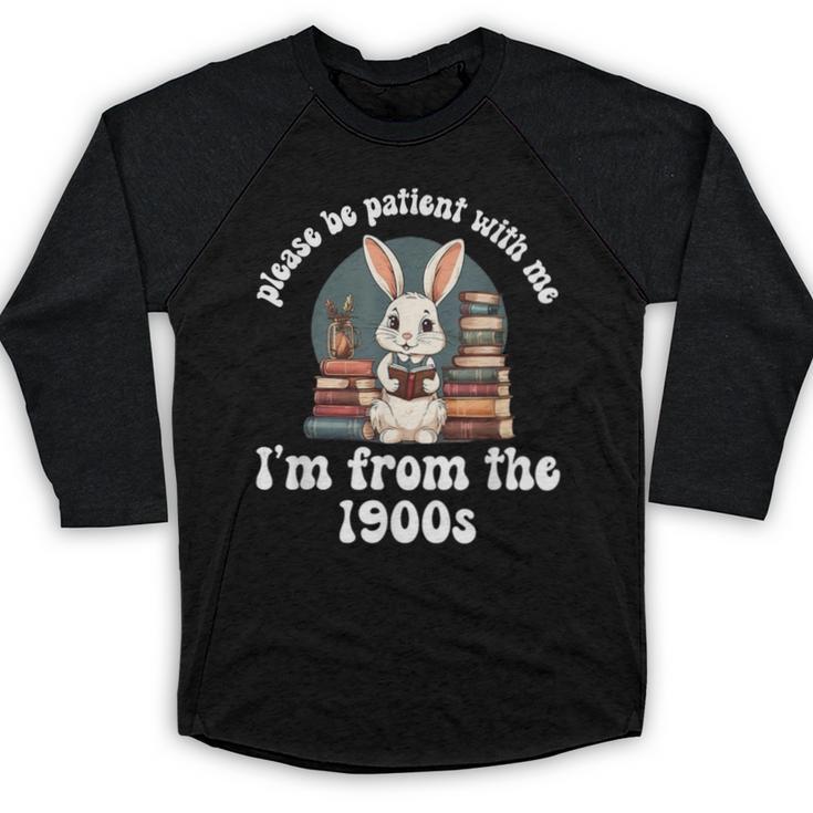 Please Be Patient With Me I'm From The 1900s Bunny 90s Baseball Raglan Shirt