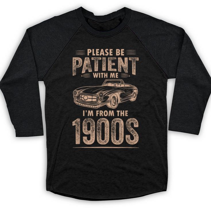 Please Be Patient With Me I'm From The 1900s Car Vintage Baseball Raglan Shirt