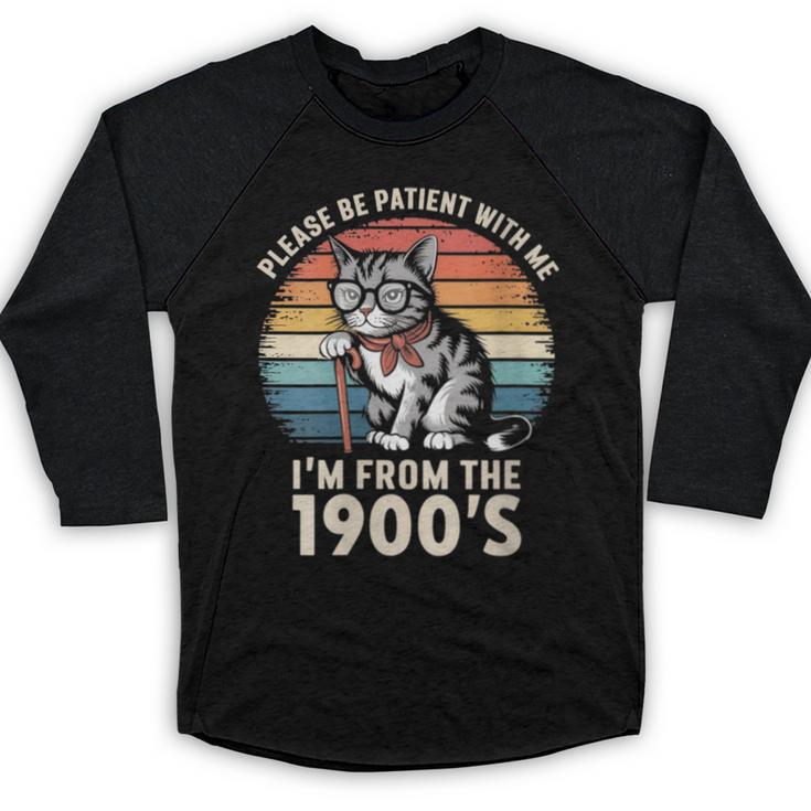 Please Be Patient With Me I'm From The 1900s Cat Baseball Raglan Shirt