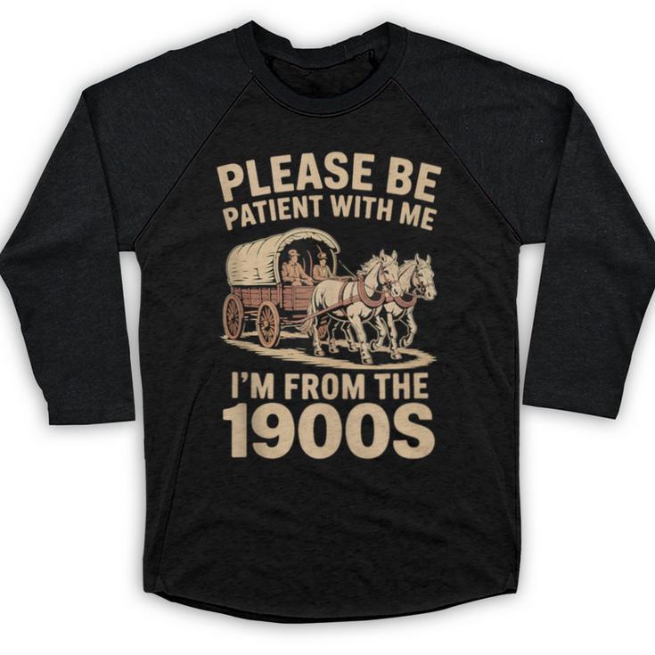 Please Be Patient With My I'm From The 1900s Classic Baseball Raglan Shirt