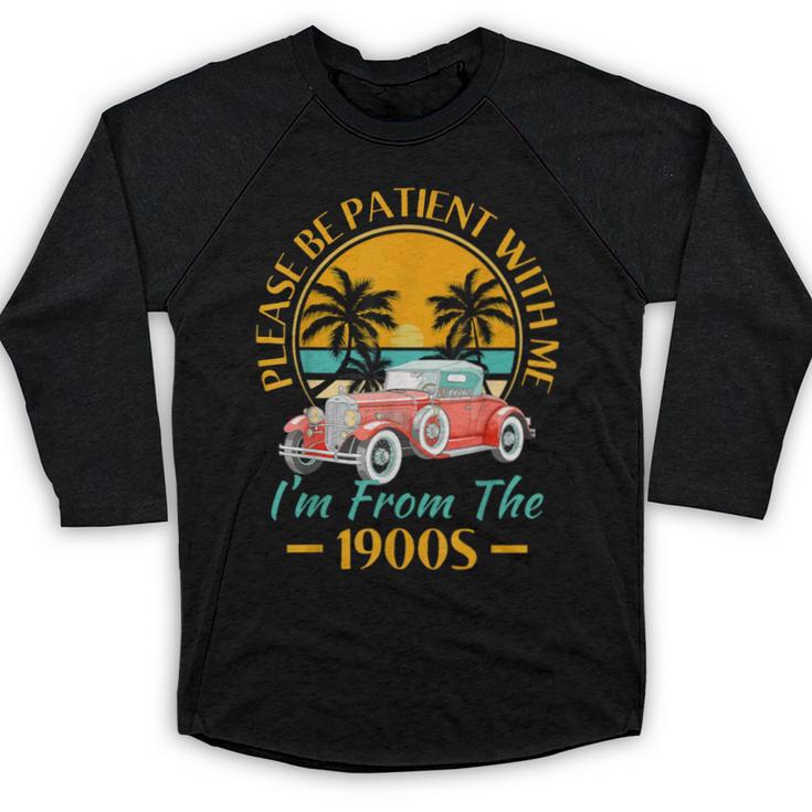 Please Be Patient With Me I'm From The 1900s Classic Car Baseball Raglan Shirt