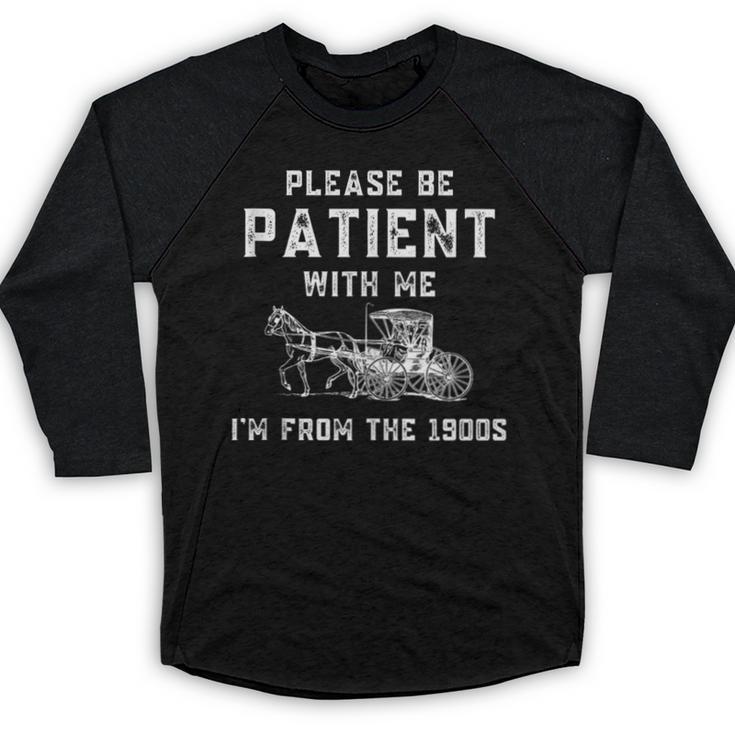 Please Be Patient With Me I'm From The 1900s Dad Vintage Baseball Raglan Shirt