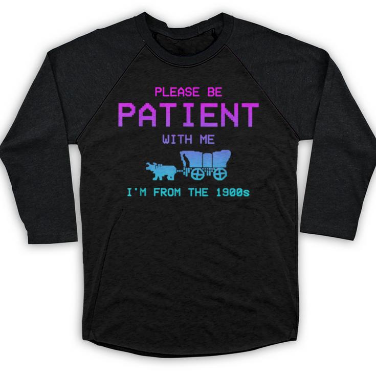 Please Be Patient With Me I'm From The 1900s Father Day Baseball Raglan Shirt