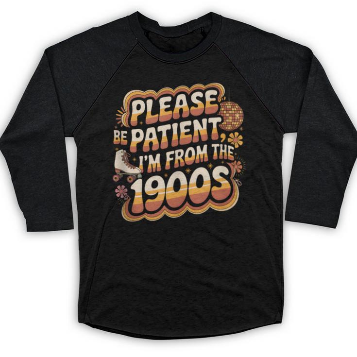 Please Be Patient I'm From The 1900s Groovy Women Baseball Raglan Shirt