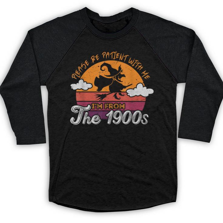 Please Be Patient With Me I'm From The 1900s Halloween Baseball Raglan Shirt