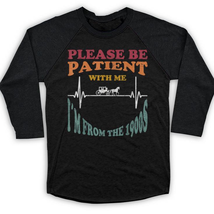 Please Be Patient With Me I'm From The 1900s Heart Beat Baseball Raglan Shirt