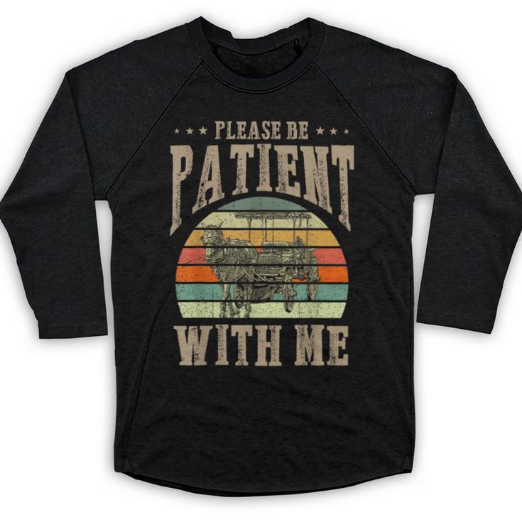 Please Be Patient With Me I'm From The 1900s Horse Baseball Raglan Shirt