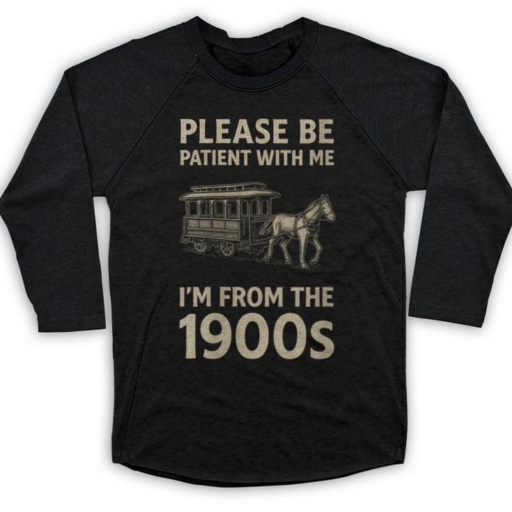 Please Be Patient With Me I'm From The 1900s Horse Carriage Baseball Raglan Shirt