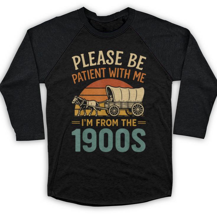 Please Be Patient I'm From The 1900s Humor Baseball Raglan Shirt