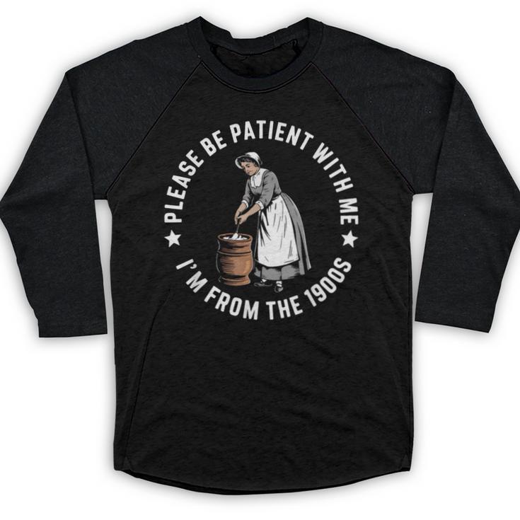 Please Be Patient With Me I'm From The 1900s Ladies Women Baseball Raglan Shirt