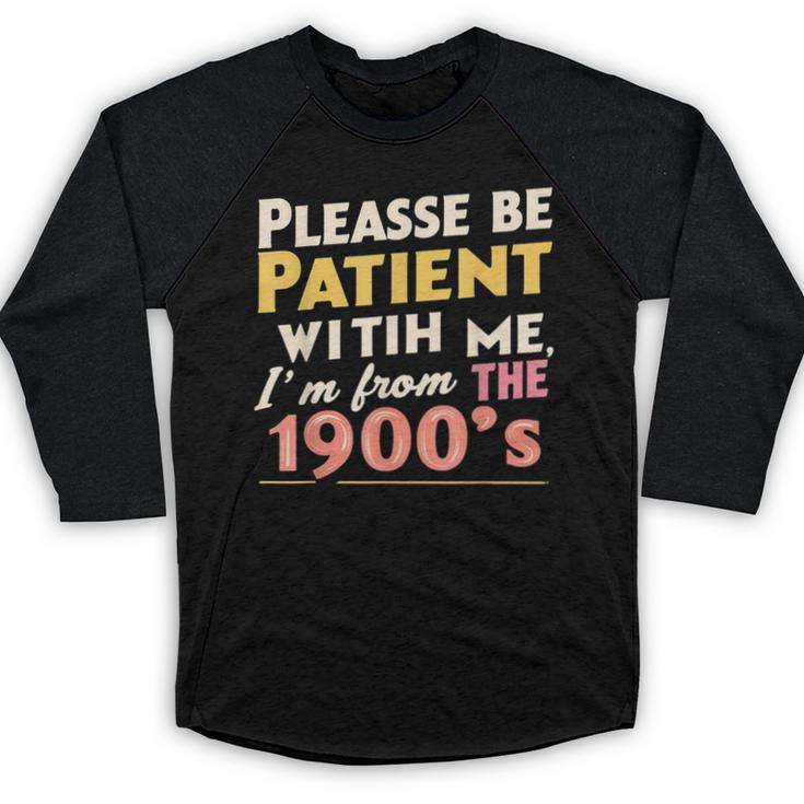 Please Be Patient With Me I'm From The 1900s Meme Baseball Raglan Shirt